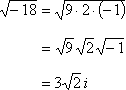 sqrt(-18) = sqrt(9 × 2 × -1) = sqrt(9) × sqrt(2) × sqrt(-1) = 3 × sqrt(2) × i = 3sqrt(2)i