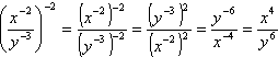 [ x^(-2) / y^(-3) ]^(-2) = [ y^(-3) / x^(-2) ]^2 = [ y^(-6) ] / [ x^(-4) ] = (x^4)/(y^6)