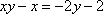 xy - x = -2y - 2