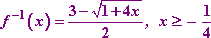 f^(-1)(x) = [3 - sqrt(1 + 4x)]/2, x greater than or equal to -1/4