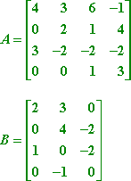 A = [[ 4  3  6  -1 ][ 0  2  1  4 ][ 3  -2  -2  -2 ][ 0  0  1  3 ]] ;  B = [[ 2  3  0 ][ 0  4  -2 ][ 1  0  -2 ][ 0  -1  0 ]]