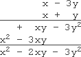 x − 3y is positioned over x + y; first row: y times −3y is −3y^2, carried down below the y; y times x is xy, carried down below the x; second row: x times −3y is −3xy, carried down below the xy in the first row; x times x is x^2, carried down to the left of the −3xy; adding down: x^2 + (xy) + (−3xy) + (−3y^2) = x^2 − 2xy − 3y^2