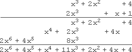 x^3 + 2x^2 + 4 is over 2x^3 + x + 1; first row: +1 * +4 = +4, to below +1; +1 * +2x^2 = +2x^2, two spaces to left of +4; +1 * x^3 = +x^3, to left of +2x^2; second row: +x * +4 = +4x, to below x in 2nd poly; +x * 2x^2 = +2x^3, to below +x^3; +x * x^3 = x^4, to left of +2x^3; third row: 2x^3 * +4 = +8x^3, to below +2x^3; 2x^3 * +2x^2 = +4x^5, two spaces to left of +8x^3; 2x^3 * x^3 = 2x^6, to left of +4x^5; adding down: 2x^3 + 4x^5 + x^4 + x^3 + 2x^3 + 8x^3 + 2x^2 + 4x + 4 = 2x^6 + 4x^5 + x^4 + 11x^3 + 2x^2 + 4x + 4