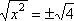 sqrt(x) = ± sqrt(4)