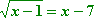 sqrt(x − 1) = x − 7