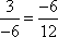 3/−6 = −6/12