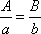 (big triangle)/(small triangle): A / a = B / b