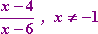 (x - 4)/(x - 6) for x not equal to -1