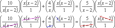 [10/(x(x − 2)] [x(x − 2)/1] + (4/x) [x(x − 2)/1] = [5/(x − 2)] [x(x − 2)/1] 