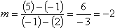 slope calculation: m = (5 − (−1))/((−1) − 2) = (5 + 1)/(−1 − 2) = (6)(−3) = −2