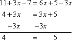 simplifying left-hand side: 11 + 3x − 7 = 11 − 7 + 3x = 4 + 3x; simplifying right-hand side: 6x + 5 − 3x = 6x − 3x + 5 = 3x + 5; subtracting 3x from either side: 4 = 5, which is nonsense (that is, no x-value will EVER make this a true statement)