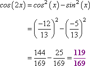 cos^2(x) - sin^2(x) = (-12/13)^2 - (-5/13)^2 = 144/169 - 25/169 = 119/169