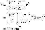 A = (105°/2)(π /180°)(12 cm)^2 = 42π cm^2